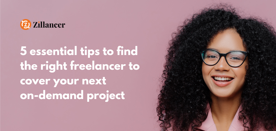 5 essential tips to find the right freelancer to cover your next on-demand project